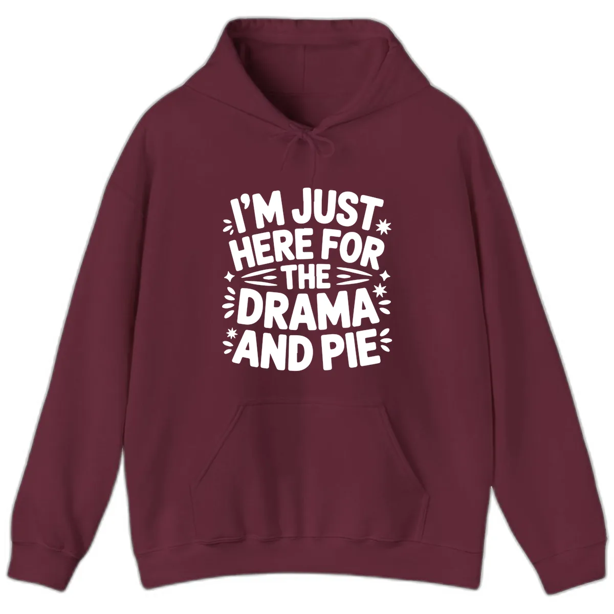 I'm Just Here For The Drama And Pie Hoodie in Maroon